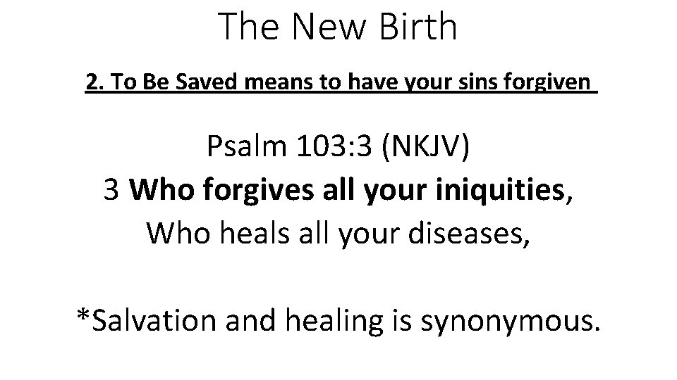 The New Birth 2. To Be Saved means to have your sins forgiven Psalm