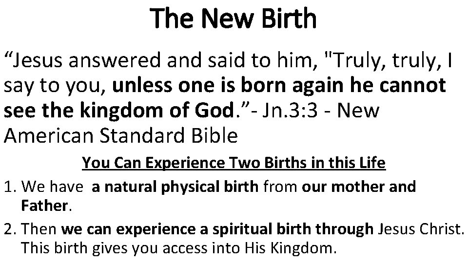 The New Birth “Jesus answered and said to him, "Truly, truly, I say to