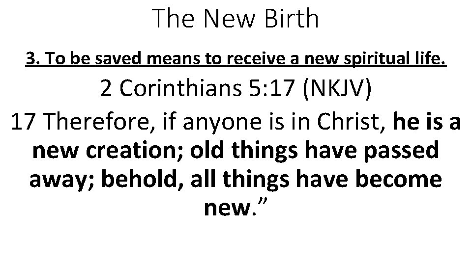 The New Birth 3. To be saved means to receive a new spiritual life.