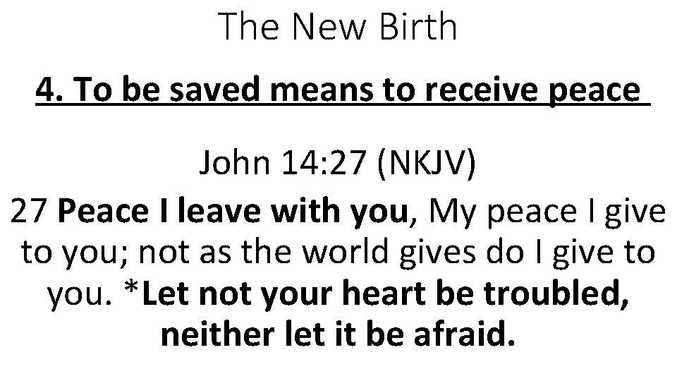 The New Birth 4. To be saved means to receive peace John 14: 27