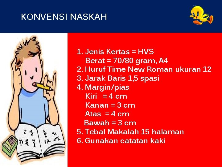 KONVENSI NASKAH 1. Jenis Kertas = HVS Berat = 70/80 gram, A 4 2.