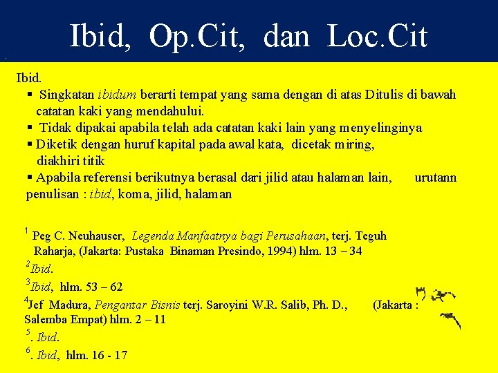 Ibid, Op. Cit, dan Loc. Cit. Ibid. § Singkatan ibidum berarti tempat yang sama