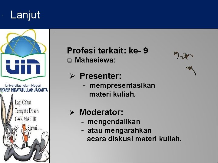 . Lanjut. Profesi terkait: ke- 9 q Mahasiswa: Ø Presenter: - mempresentasikan materi kuliah.