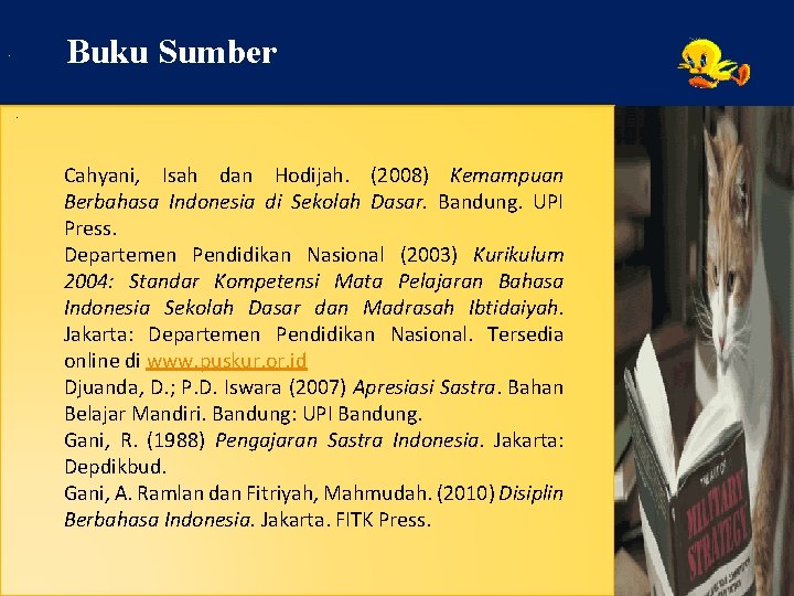 Buku Sumber . . Cahyani, Isah dan Hodijah. (2008) Kemampuan Berbahasa Indonesia di Sekolah