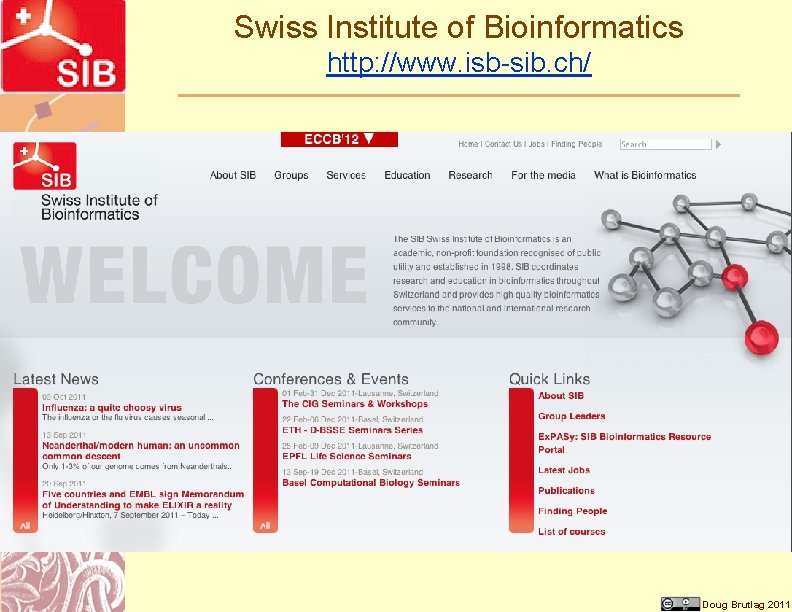 Swiss Institute of Bioinformatics http: //www. isb-sib. ch/ Doug Brutlag 2011 