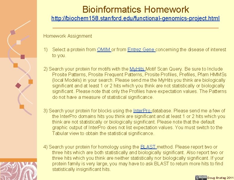 Bioinformatics Homework http: //biochem 158. stanford. edu/functional-genomics-project. html Homework Assignment 1) Select a protein