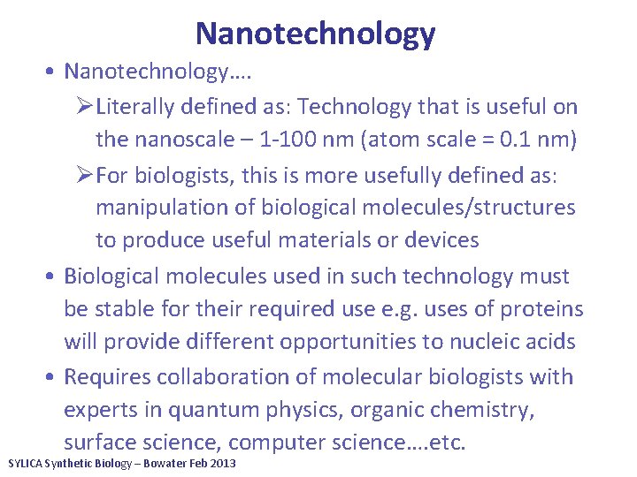 Nanotechnology • Nanotechnology…. ØLiterally defined as: Technology that is useful on the nanoscale –