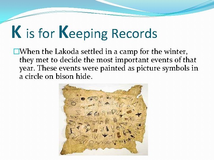 K is for Keeping Records �When the Lakoda settled in a camp for the