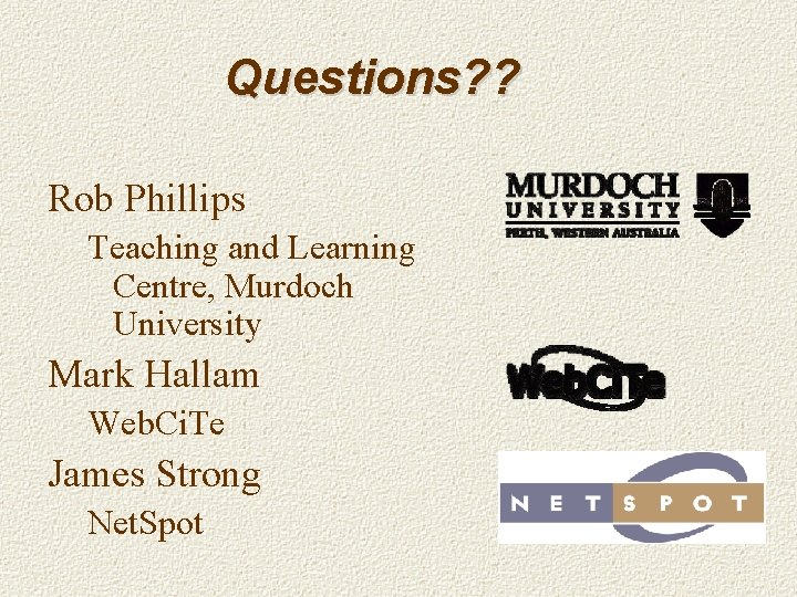 Questions? ? Rob Phillips Teaching and Learning Centre, Murdoch University Mark Hallam Web. Ci.