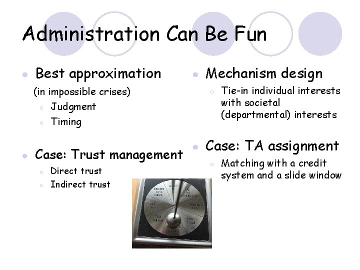 Administration Can Be Fun ● Best approximation ● (in impossible crises) ○ Judgment ○