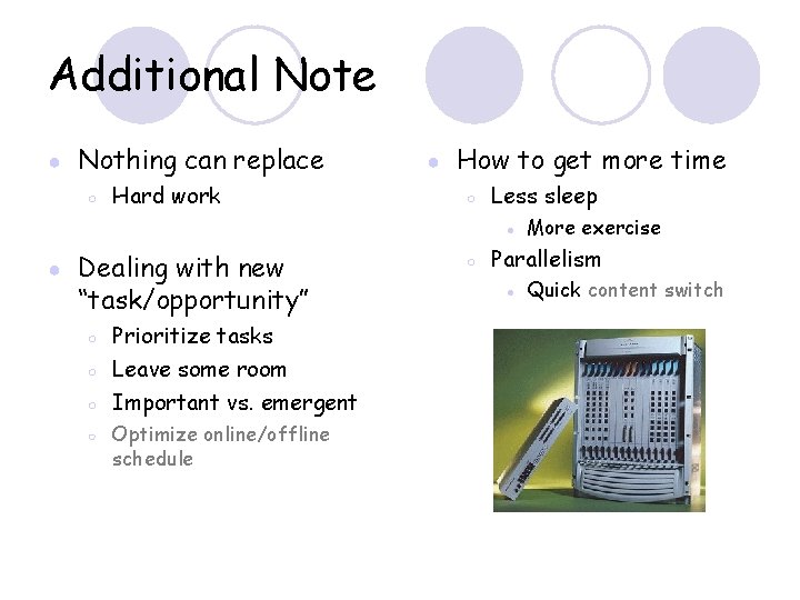Additional Note ● Nothing can replace ○ Hard work ● How to get more
