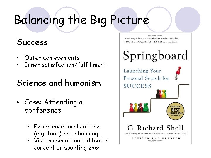 Balancing the Big Picture Success Case: Attending conference • Outer achievements • Inner satisfaction/fulfillment
