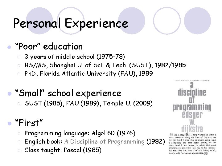 Personal Experience ● “Poor” education ○ 3 years of middle school (1975 -78) ○