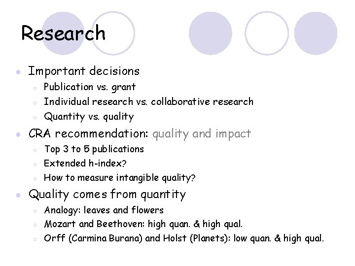 Research ● Important decisions ○ ○ ○ ● ● Publication vs. grant Individual research