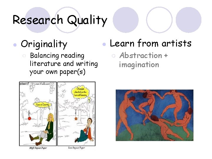 Research Quality ● Originality ○ Balancing reading literature and writing your own paper(s) ●