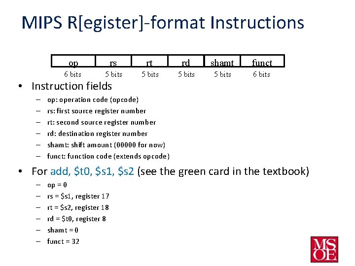 MIPS R[egister]-format Instructions op rs rt rd shamt funct 6 bits 5 bits 6