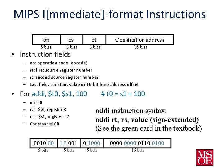 MIPS I[mmediate]-format Instructions op rs rt Constant or address 6 bits 5 bits 16