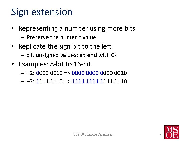 Sign extension • Representing a number using more bits – Preserve the numeric value