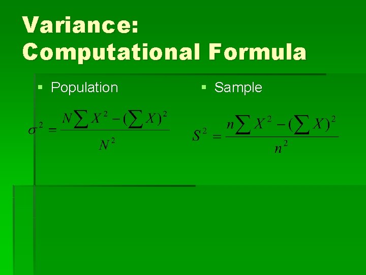 Variance: Computational Formula § Population § Sample 