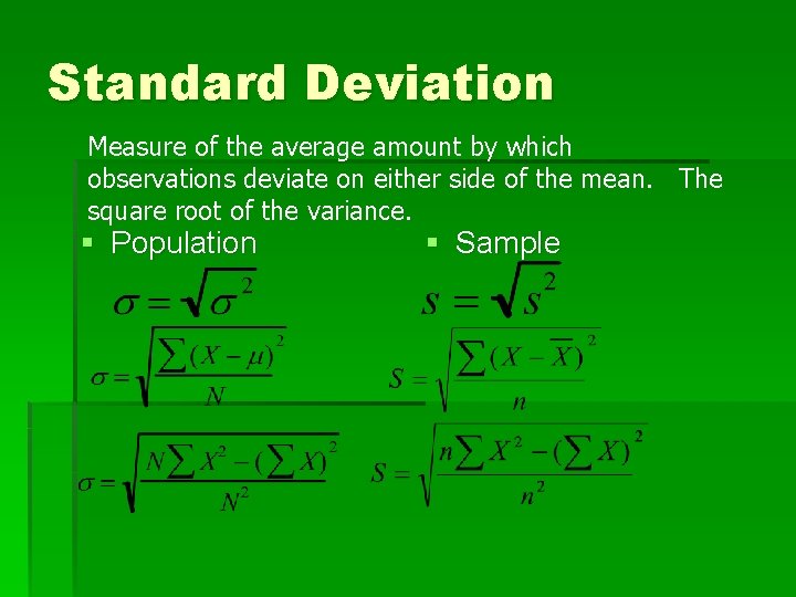 Standard Deviation Measure of the average amount by which observations deviate on either side