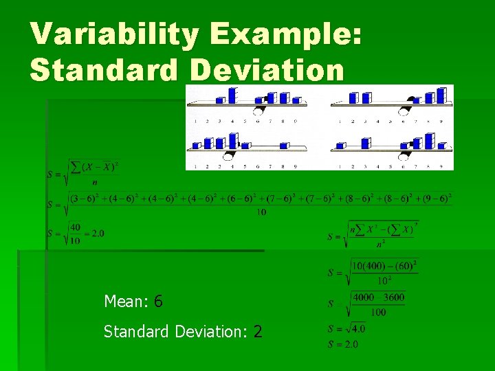 Variability Example: Standard Deviation Mean: 6 Standard Deviation: 2 
