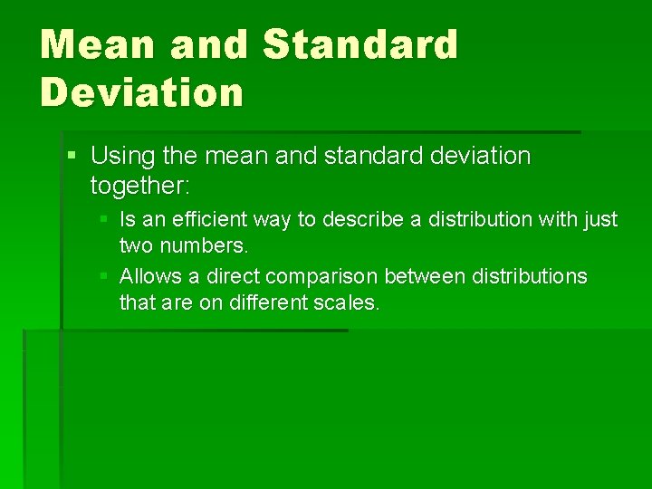 Mean and Standard Deviation § Using the mean and standard deviation together: § Is