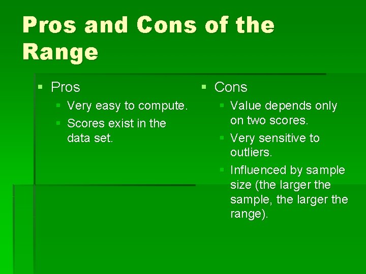 Pros and Cons of the Range § Pros § Very easy to compute. §
