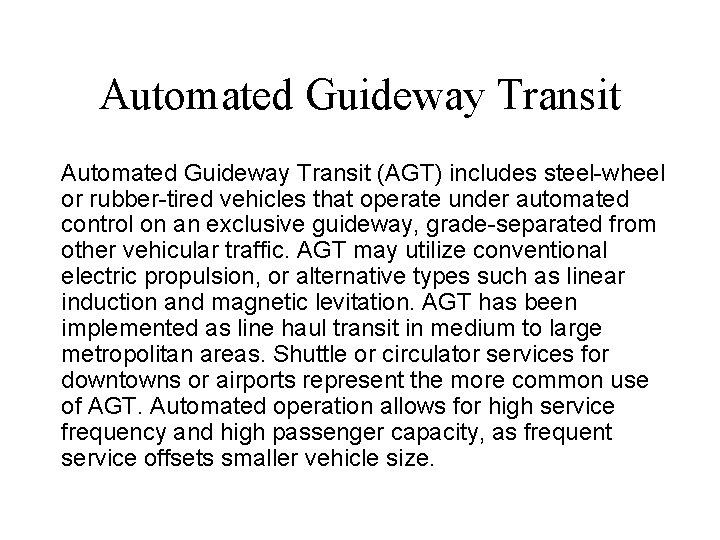 Automated Guideway Transit (AGT) includes steel-wheel or rubber-tired vehicles that operate under automated control