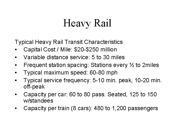 Heavy Rail Typical Heavy Rail Transit Characteristics • Capital Cost / Mile: $20 -$250