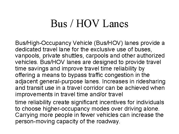 Bus / HOV Lanes Bus/High-Occupancy Vehicle (Bus/HOV) lanes provide a dedicated travel lane for