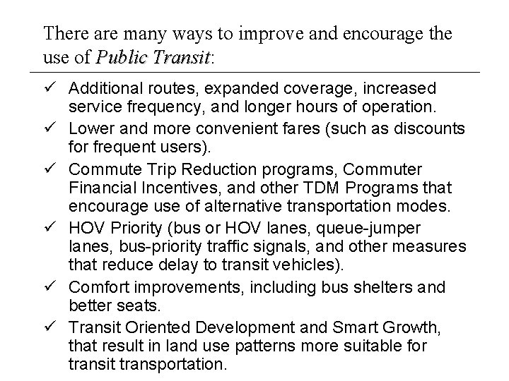 There are many ways to improve and encourage the use of Public Transit: Transit