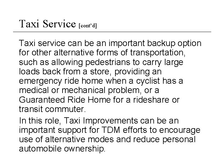 Taxi Service [cont’d] Taxi service can be an important backup option for other alternative