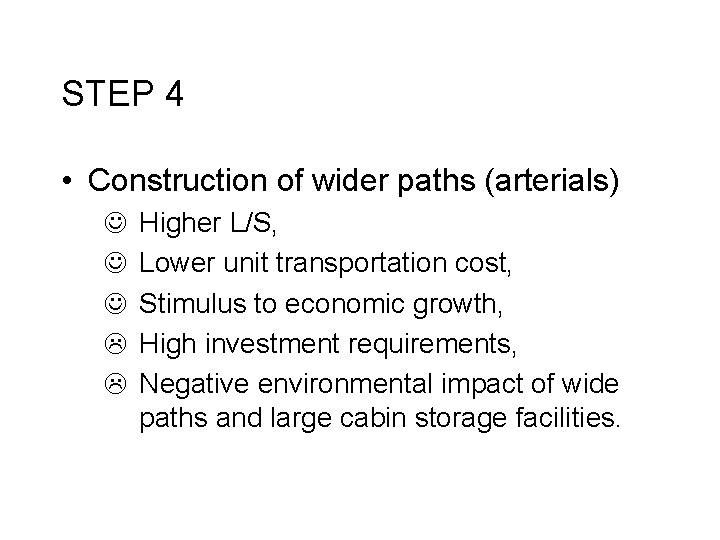 STEP 4 • Construction of wider paths (arterials) J J J L L Higher