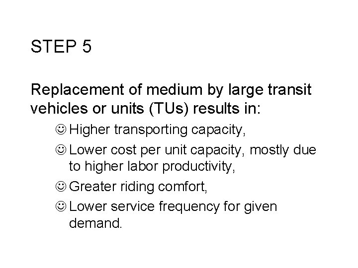 STEP 5 Replacement of medium by large transit vehicles or units (TUs) results in: