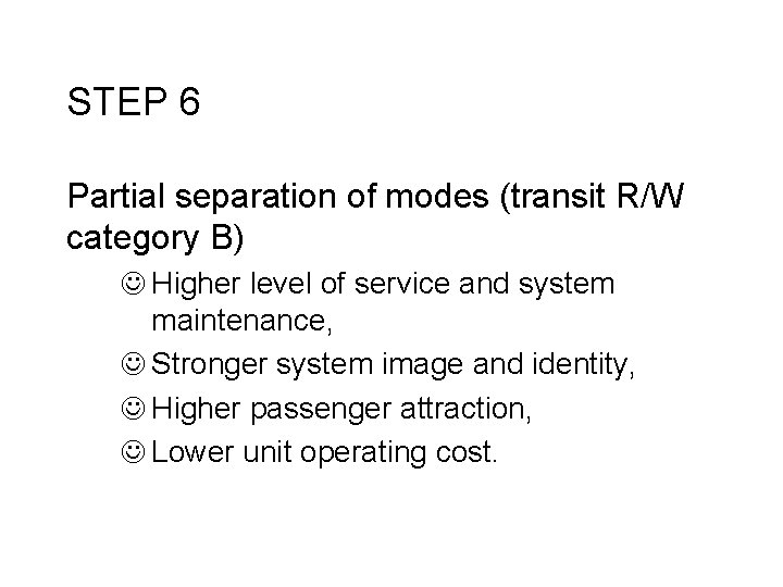 STEP 6 Partial separation of modes (transit R/W category B) J Higher level of