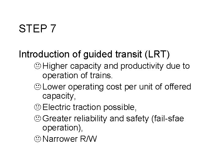 STEP 7 Introduction of guided transit (LRT) K Higher capacity and productivity due to