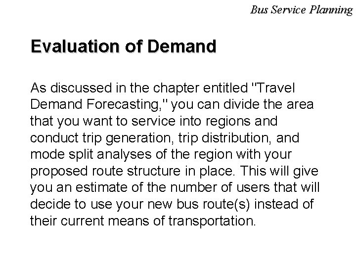 Bus Service Planning Evaluation of Demand As discussed in the chapter entitled "Travel Demand