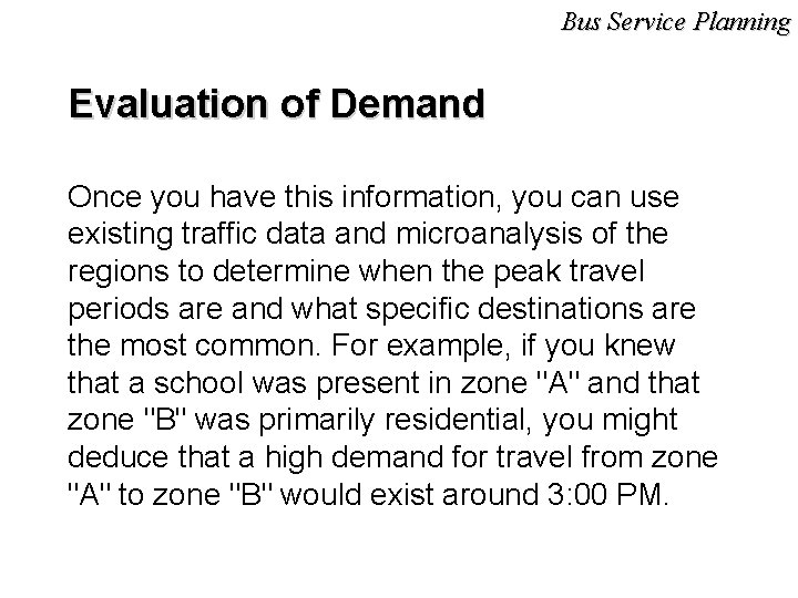 Bus Service Planning Evaluation of Demand Once you have this information, you can use