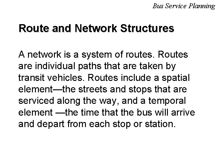 Bus Service Planning Route and Network Structures A network is a system of routes.