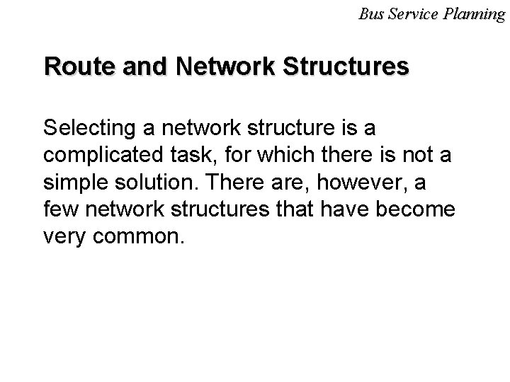 Bus Service Planning Route and Network Structures Selecting a network structure is a complicated
