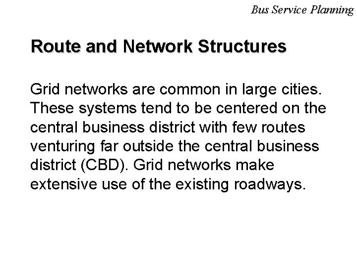 Bus Service Planning Route and Network Structures Grid networks are common in large cities.