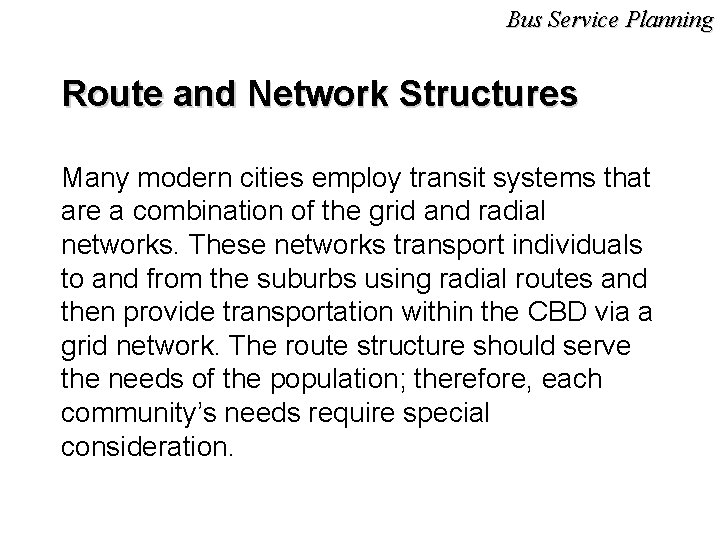 Bus Service Planning Route and Network Structures Many modern cities employ transit systems that
