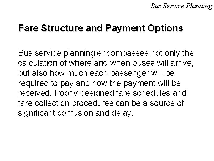 Bus Service Planning Fare Structure and Payment Options Bus service planning encompasses not only