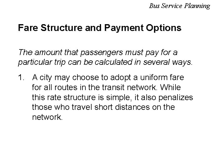 Bus Service Planning Fare Structure and Payment Options The amount that passengers must pay
