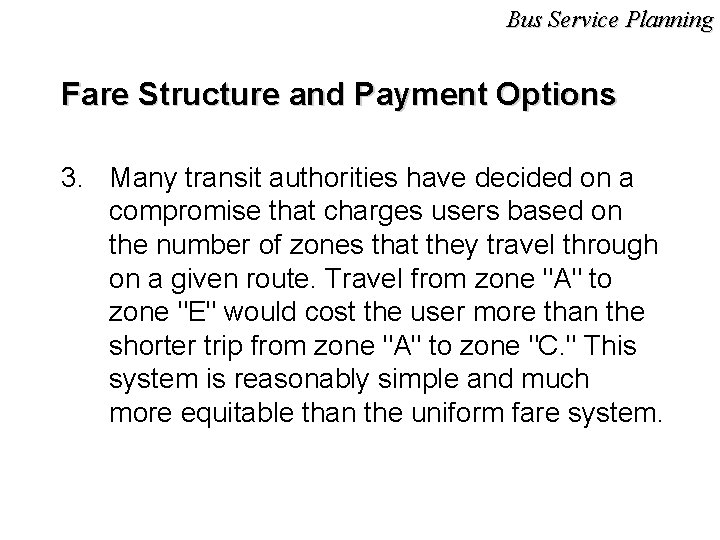 Bus Service Planning Fare Structure and Payment Options 3. Many transit authorities have decided