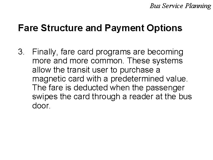 Bus Service Planning Fare Structure and Payment Options 3. Finally, fare card programs are