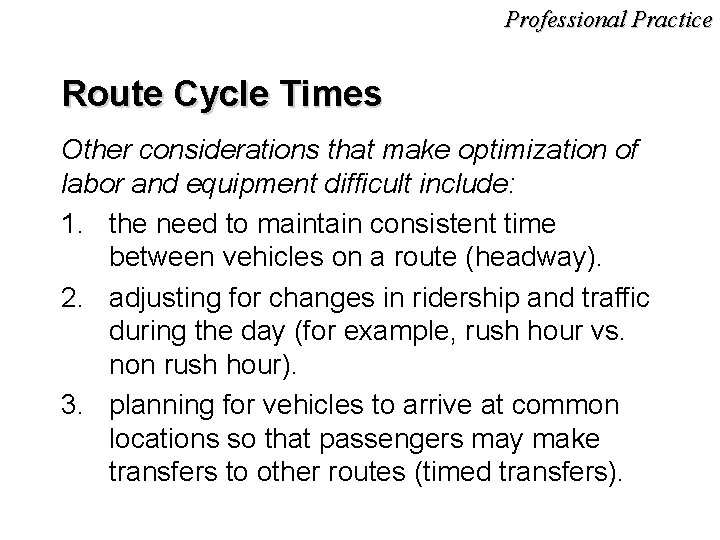 Professional Practice Route Cycle Times Other considerations that make optimization of labor and equipment