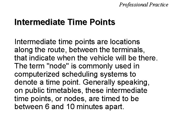 Professional Practice Intermediate Time Points Intermediate time points are locations along the route, between