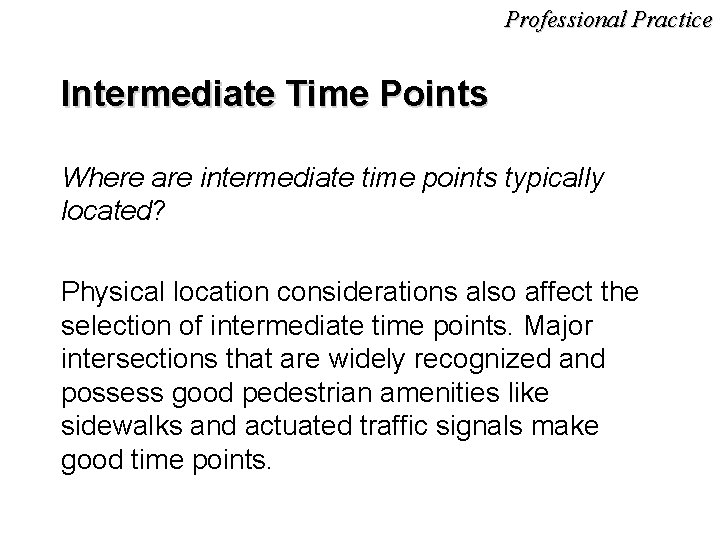Professional Practice Intermediate Time Points Where are intermediate time points typically located? Physical location