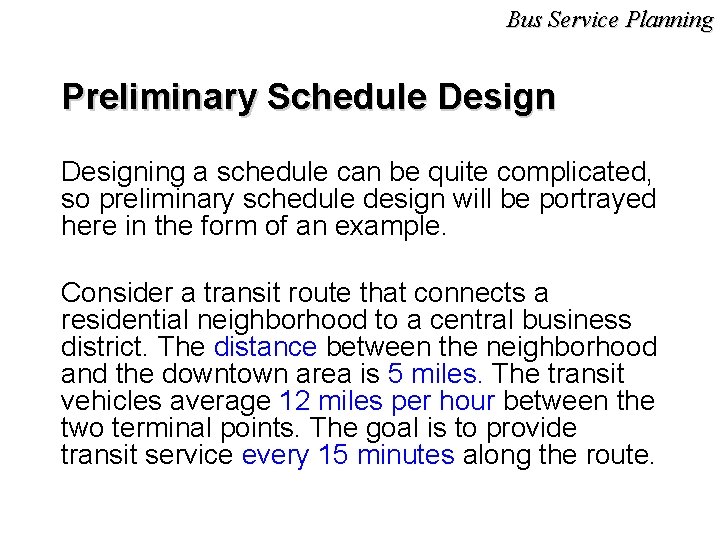 Bus Service Planning Preliminary Schedule Designing a schedule can be quite complicated, so preliminary